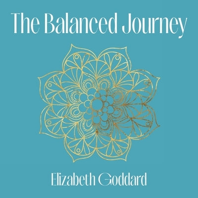 The Balanced Journey by Goddard, Elizabeth