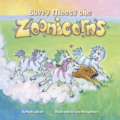 Buffy Meets the Zoonicorns by Lubratt, Mark