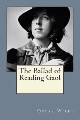 The Ballad of Reading Gaol by Gouveia, Andrea