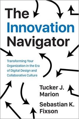 The Innovation Navigator: Transforming Your Organization in the Era of Ai, Expanded Edition by Marion, Tucker