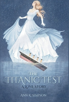 The Titanic Test: A Love Story by Simpson, Ann K.