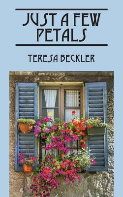 Just A Few Petals by Beckler, Teresa