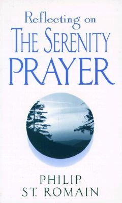 Reflecting on the Serenity Prayer by St Romain, Philip