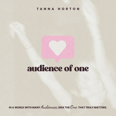 Audience of One by Horton, Tanna