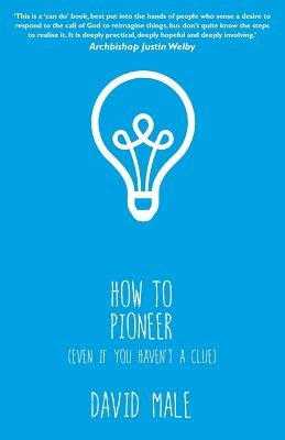 How to Pioneer: (Even If You Haven't a Clue) by Male, David