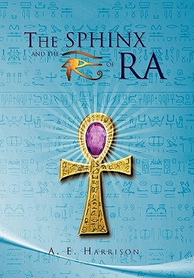 The Sphinx and the Eye of Ra by Harrison, A. E.