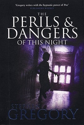 The Perils and Dangers of This Night by Gregory, Stephen
