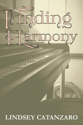 Finding Harmony by Catanzaro, Lindsey