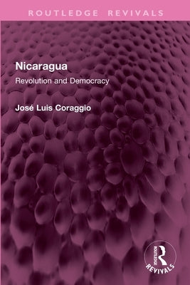 Nicaragua: Revolution and Democracy by Coraggio, José Luis