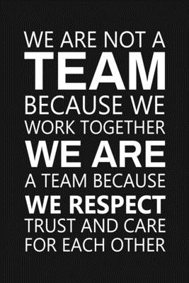 We Are Not A Team Because We Work Together: Staff Recognition Gifts by Publishing, Rainbowpen