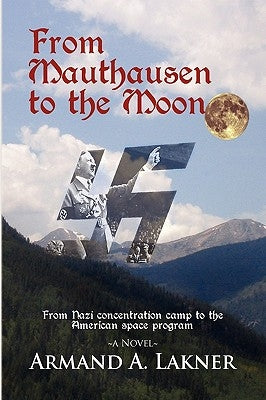 From Mauthausen to the Moon by Lakner, Armand A.