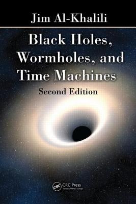 Black Holes, Wormholes and Time Machines by Al-Khalili, Jim