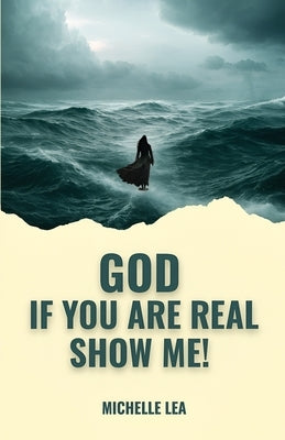 God If You Are Real Show Me! by Lea, Michelle
