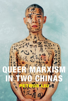 Queer Marxism in Two Chinas by Liu, Petrus