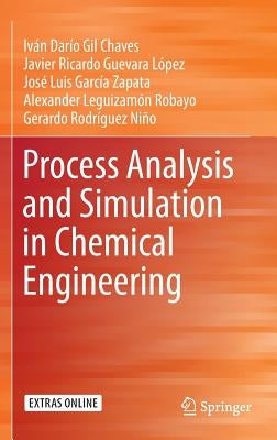Process Analysis and Simulation in Chemical Engineering by Gil Chaves, Iván Darío
