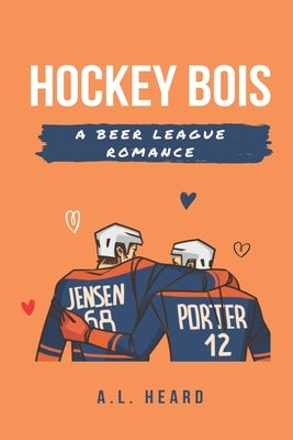Hockey Bois: A Beer League Romance by Heard, A. L.
