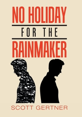 No Holiday for the Rainmaker by Gertner, Scott