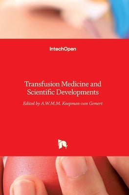 Transfusion Medicine and Scientific Developments by Koopman-Van Gemert, A. W. M. M.