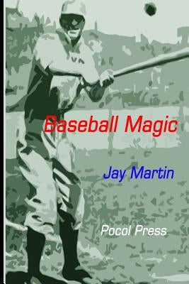 Baseball Magic by Martin, Jay
