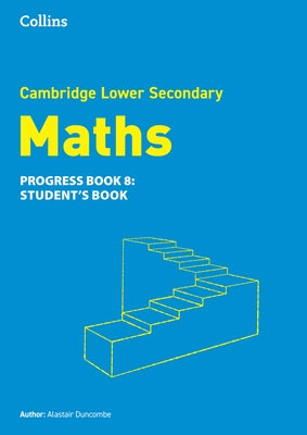 Lower Secondary Maths Progress Student's Book: Stage 8 by Duncombe, Alastair
