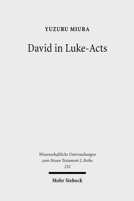David in Luke-Acts: His Portrayal in the Light of Early Judaism by Miura, Yuzuru