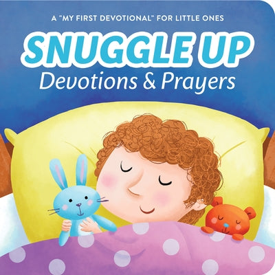 Snuggle Up Devotions and Prayers: A My First Devotional for Little Ones by McIntosh, Kelly