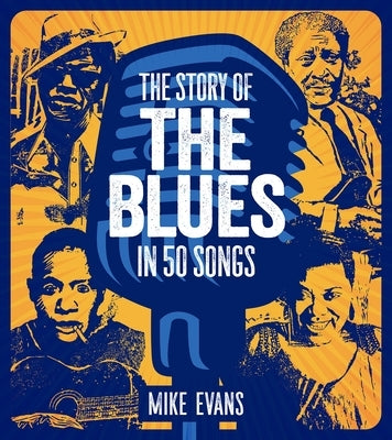The Story of the Blues in 50 Songs by Evans, Mike