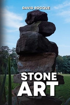 Stone Art by Rocque, David