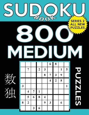 Sudoku Book 800 Medium Puzzles: Sudoku Puzzle Book With Only One Level of Difficulty by Book, Sudoku
