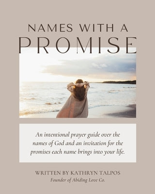 Names with a Promise: A Study and Prayer Guide of the Names of God by Talpos, Kathryn