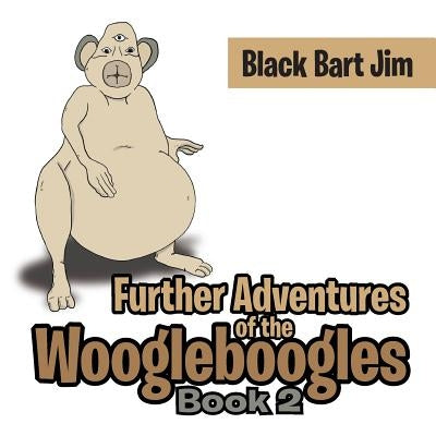 Further Adventures of the Woogleboogles by Jim, Black Bart