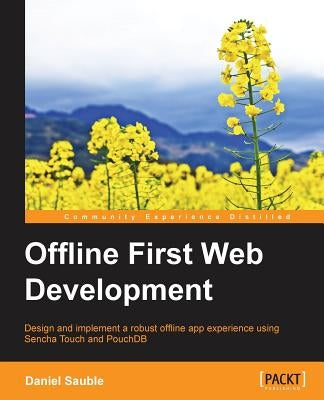 Offline First Web Development by Sauble, Daniel