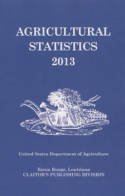 Agricultural Statistics 2013 by National Agricultural Statistics Service