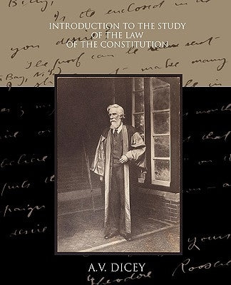 Introduction to the Study of the Law of the Constitution by Dicey, A. V.