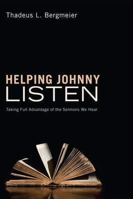 Helping Johnny Listen by Bergmeier, Thadeus L.