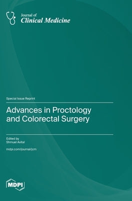 Advances in Proctology and Colorectal Surgery by Avital, Shmuel
