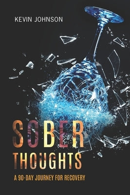 Sober Thoughts: A 90 Day Journey for Recovery by Johnson, Kevin