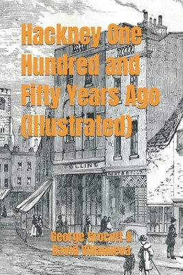 Hackney One Hundred and Fifty Years Ago (Illustrated) by Villanueva, David