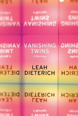 Vanishing Twins: A Marriage by Dieterich, Leah