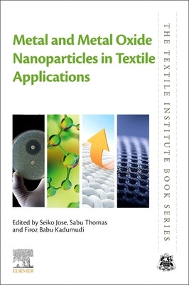 Metal and Metal Oxide Nanoparticles in Textile Applications by Jose, Seiko
