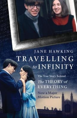Travelling to Infinity: The True Story Behind the Theory of Everything by Hawking, Jane