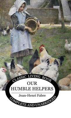 Our Humble Helpers by Fabre, Jean-Henri