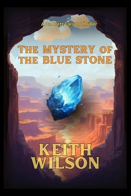 The Mystery of the Blue Stone by Wilson, Keith D.