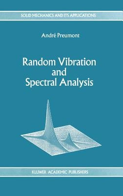 Random Vibration and Spectral Analysis/Vibrations Aléatoires Et Analyse Spectral by Preumont, A.