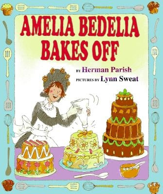 Amelia Bedelia Bakes Off by Parish, Herman