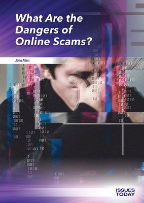 What Are the Dangers of Online Scams? by Allen, John