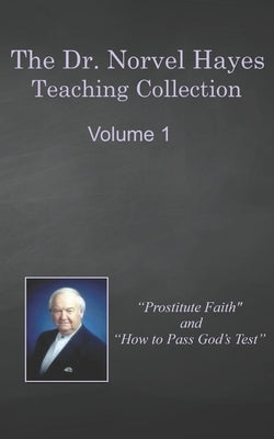 The Dr. Norvel Hayes Teaching Collection: Volume 1 by Hayes, Norvel