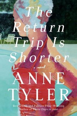 The Return Trip Is Shorter by Tyler, Anne