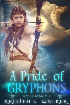 A Pride of Gryphons by Walker, Kristen S.