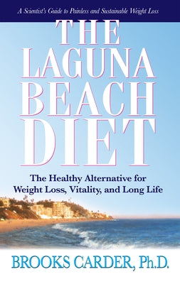 The Laguna Beach Diet: The Healthy Alternative for Weight Loss, Vitality, and Long Life by Carder, Brooks